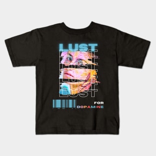 Lust For Dopamine! Kids T-Shirt